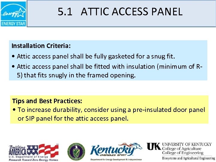 5. 1 ATTIC ACCESS PANEL Installation Criteria: • Attic access panel shall be fully