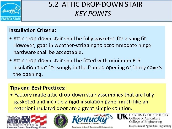 5. 2 ATTIC DROP-DOWN STAIR KEY POINTS Installation Criteria: • Attic drop-down stair shall