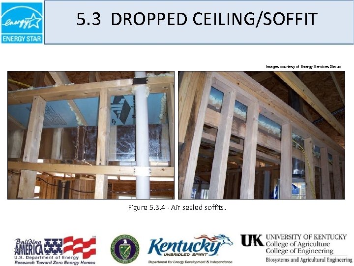 5. 3 DROPPED CEILING/SOFFIT Images courtesy of Energy Services Group Figure 5. 3. 4