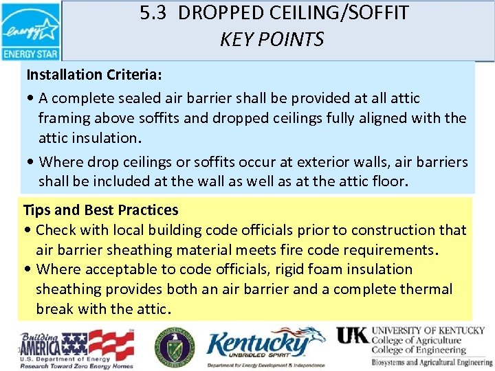 5. 3 DROPPED CEILING/SOFFIT KEY POINTS Installation Criteria: • A complete sealed air barrier