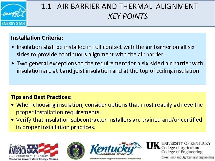 1. 1 AIR BARRIER AND THERMAL ALIGNMENT KEY POINTS Installation Criteria: • Insulation shall