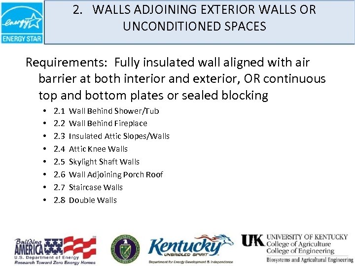 2. WALLS ADJOINING EXTERIOR WALLS OR UNCONDITIONED SPACES Requirements: Fully insulated wall aligned with