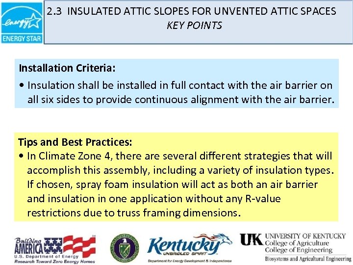 2. 3 INSULATED ATTIC SLOPES FOR UNVENTED ATTIC SPACES KEY POINTS Installation Criteria: •