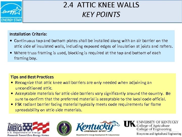 2. 4 ATTIC KNEE WALLS KEY POINTS Installation Criteria: • Continuous top and bottom