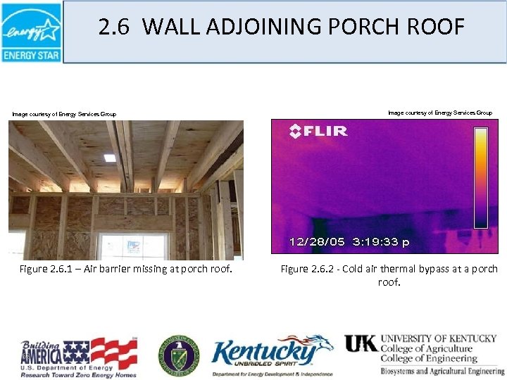 2. 6 WALL ADJOINING PORCH ROOF Image courtesy of Energy Services Group Figure 2.