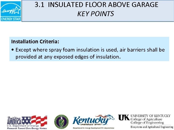 3. 1 INSULATED FLOOR ABOVE GARAGE KEY POINTS Installation Criteria: • Except where spray