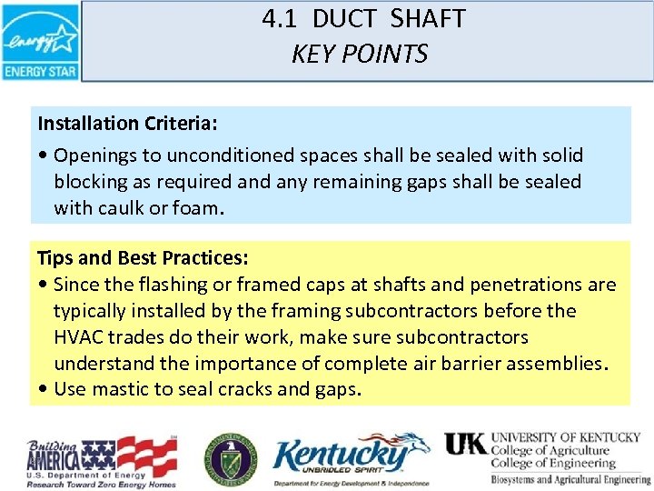4. 1 DUCT SHAFT KEY POINTS Installation Criteria: • Openings to unconditioned spaces shall