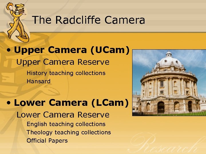 The Radcliffe Camera • Upper Camera (UCam) Upper Camera Reserve History teaching collections Hansard