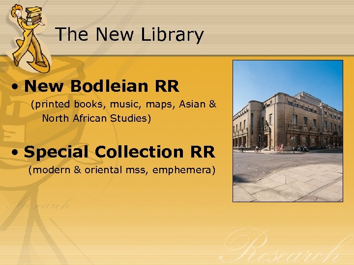 The New Library • New Bodleian RR (printed books, music, maps, Asian & North