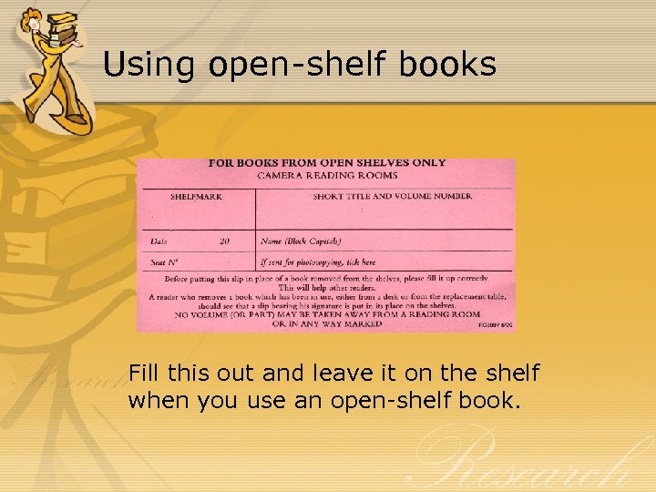 Using open-shelf books Fill this out and leave it on the shelf when you