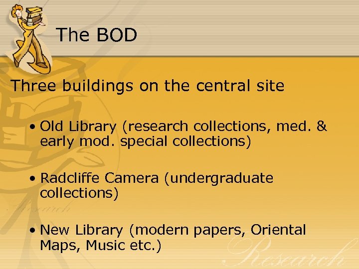 The BOD Three buildings on the central site • Old Library (research collections, med.