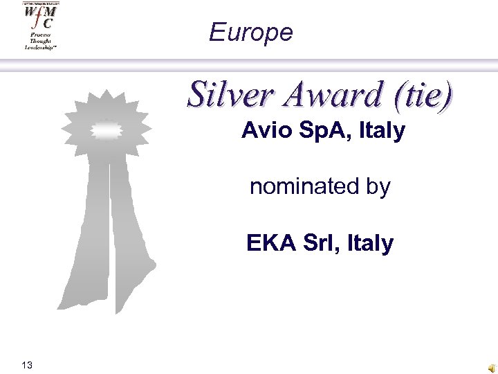 Europe Silver Award (tie) Avio Sp. A, Italy nominated by EKA Srl, Italy 13