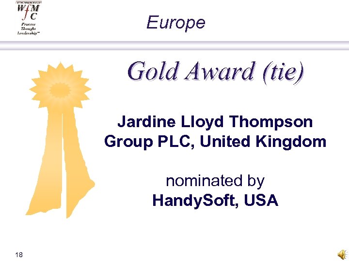 Europe Gold Award (tie) Jardine Lloyd Thompson Group PLC, United Kingdom nominated by Handy.