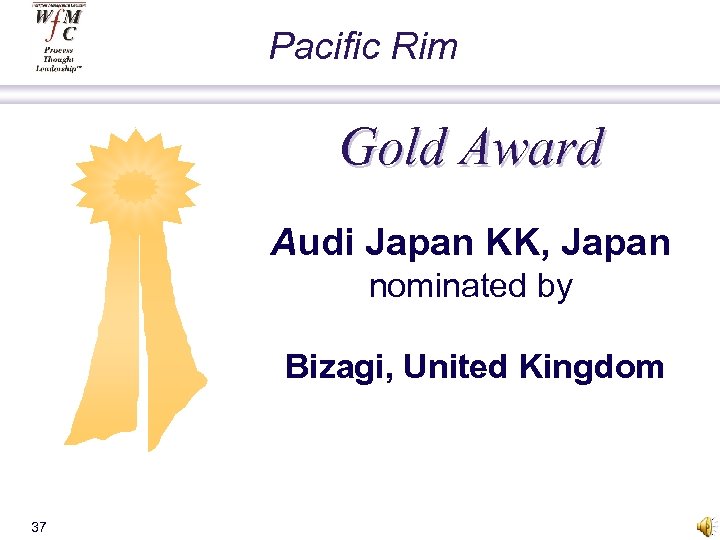 Pacific Rim Gold Award Audi Japan KK, Japan nominated by Bizagi, United Kingdom 37