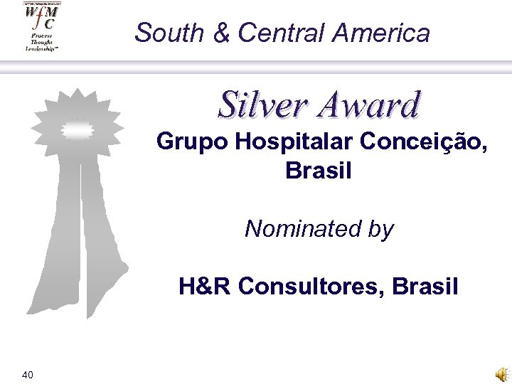 South & Central America Silver Award Grupo Hospitalar Conceição, Brasil Nominated by H&R Consultores,