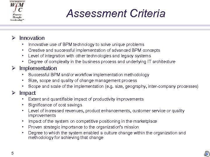 Assessment Criteria Ø Innovation • • Innovative use of BPM technology to solve unique