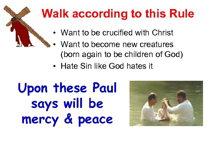 Walk according to this Rule • Want to be crucified with Christ • Want