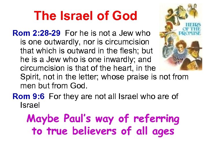 The Israel of God Rom 2: 28 -29 For he is not a Jew