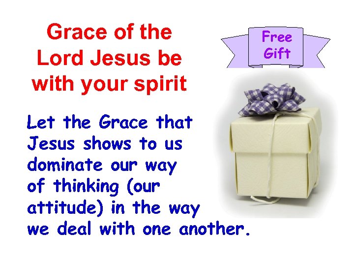 Grace of the Lord Jesus be with your spirit Free Gift Let the Grace