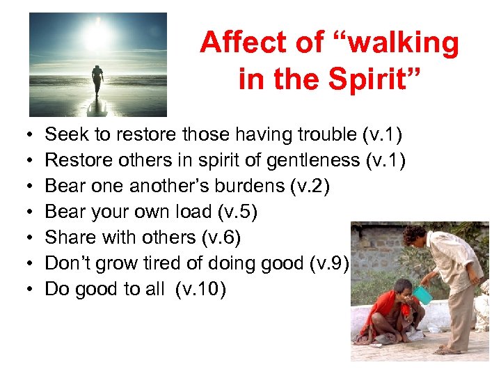 Affect of “walking in the Spirit” • • Seek to restore those having trouble