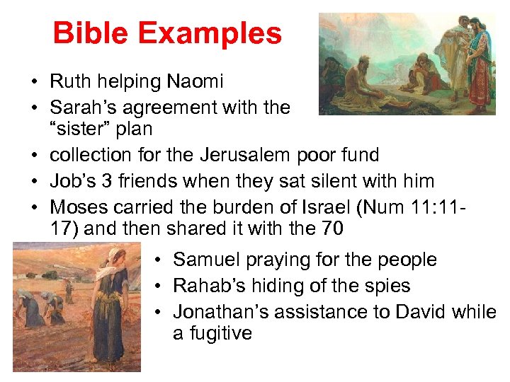 Bible Examples • Ruth helping Naomi • Sarah’s agreement with the “sister” plan •