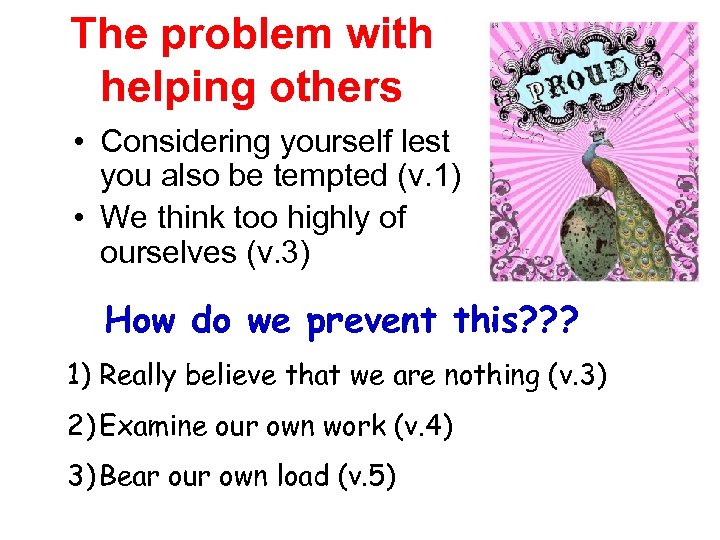 The problem with helping others • Considering yourself lest you also be tempted (v.
