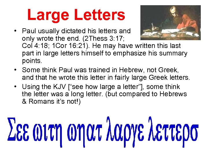 Large Letters • Paul usually dictated his letters and only wrote the end. (2