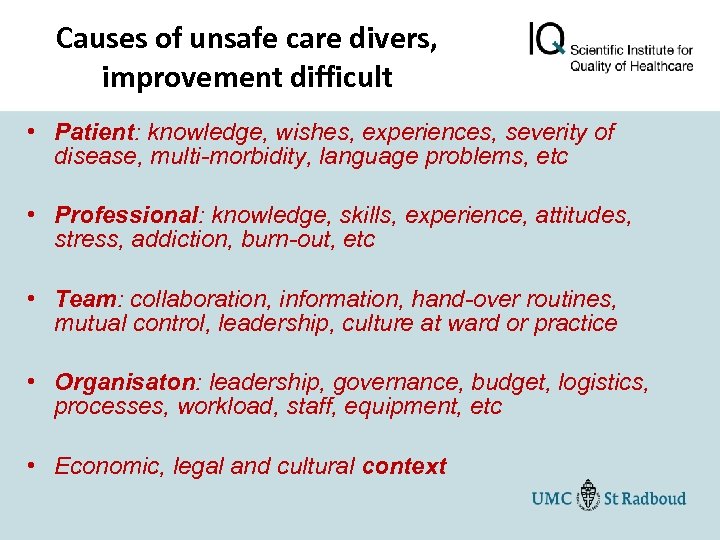 Causes of unsafe care divers, improvement difficult • Patient: knowledge, wishes, experiences, severity of