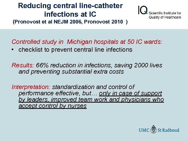 Reducing central line-catheter infections at IC (Pronovost et al NEJM 2006, Pronovost 2010 )