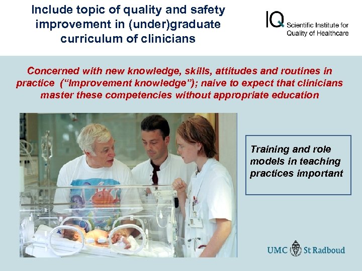 Include topic of quality and safety improvement in (under)graduate curriculum of clinicians Concerned with