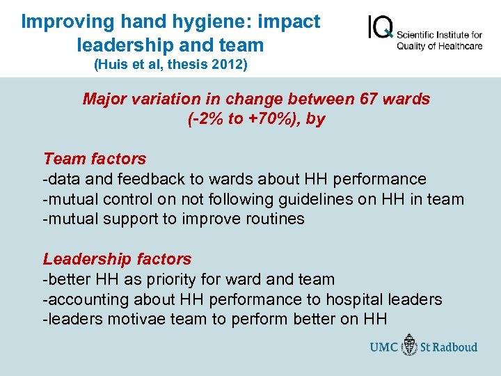 Improving hand hygiene: impact leadership and team (Huis et al, thesis 2012) Major variation