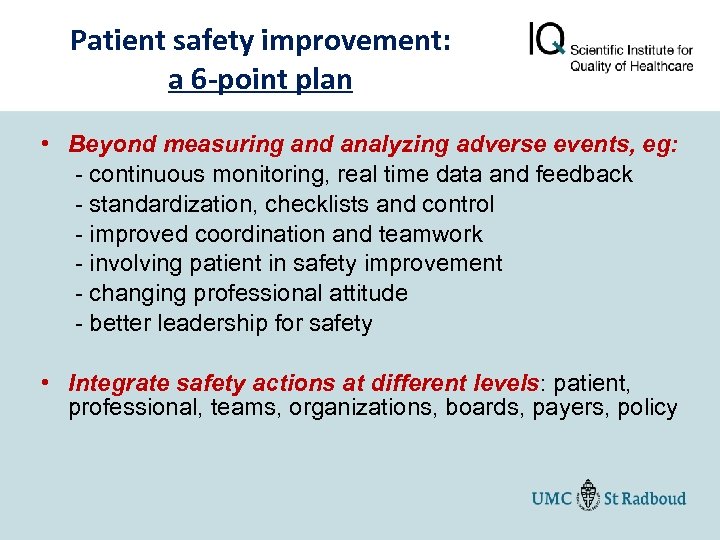 Patient safety improvement: a 6 -point plan • Beyond measuring and analyzing adverse events,
