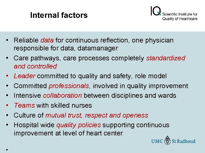 Internal factors • Reliable data for continuous reflection, one physician responsible for data, datamanager