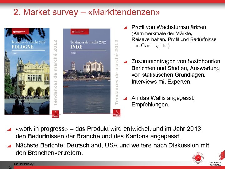 2. Market survey – «Markttendenzen» Profil von Wachstumsmärkten (Kernmerkmale der Märkte, Reiseverhalten, Profil und