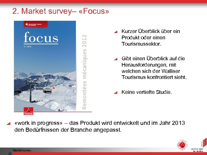 2. Market survey– «Focus» Kurzer Überblick über ein Produkt oder einen Tourismussektor. Gibt einen