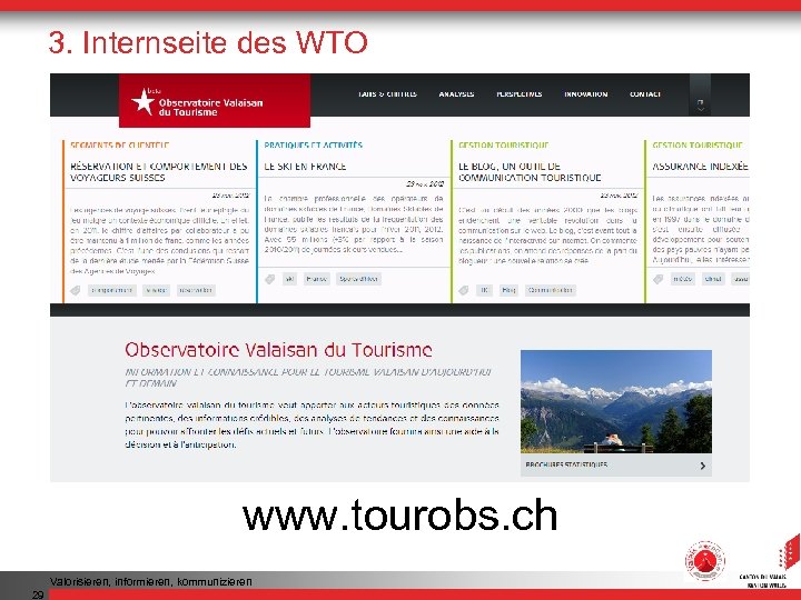 3. Internseite des WTO www. tourobs. ch Valorisieren, informieren, kommunizieren 29 