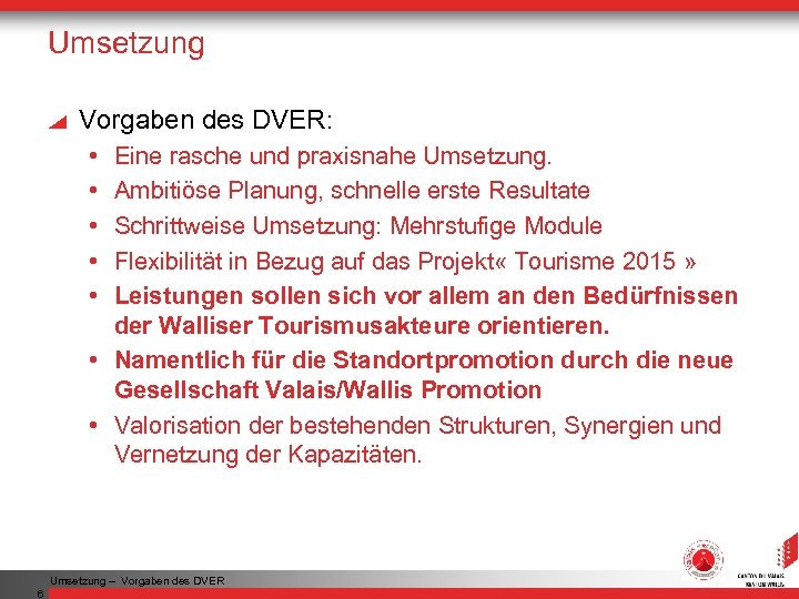 Umsetzung Vorgaben des DVER: • • • Eine rasche und praxisnahe Umsetzung. Ambitiöse Planung,