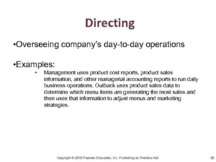 Directing • Overseeing company’s day-to-day operations • Examples: • Management uses product cost reports,