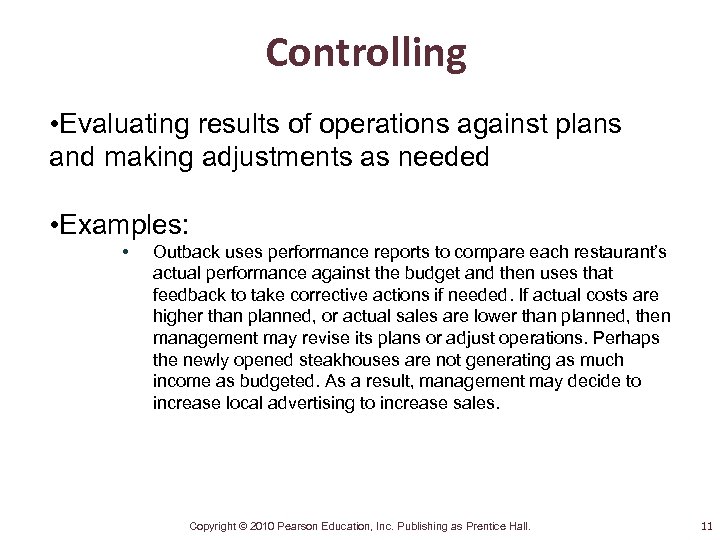 Controlling • Evaluating results of operations against plans and making adjustments as needed •