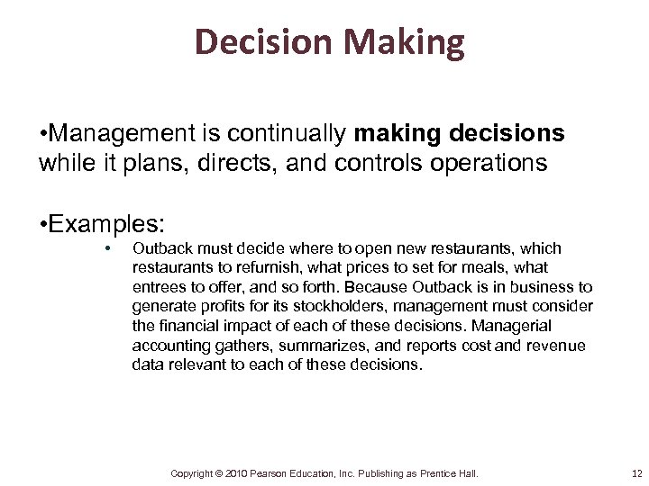 Decision Making • Management is continually making decisions while it plans, directs, and controls