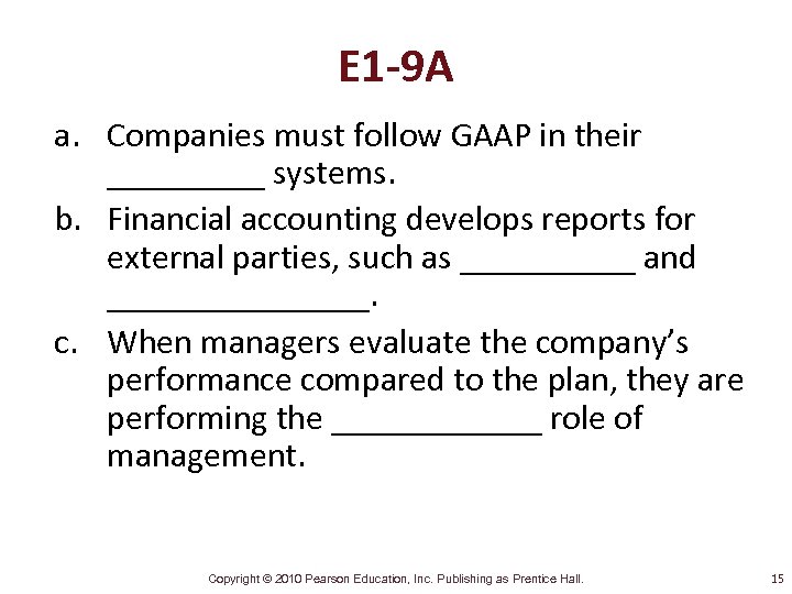 E 1 -9 A a. Companies must follow GAAP in their _____ systems. b.