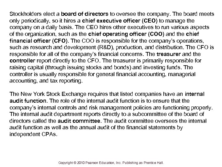 Stockholders elect a board of directors to oversee the company. The board meets only