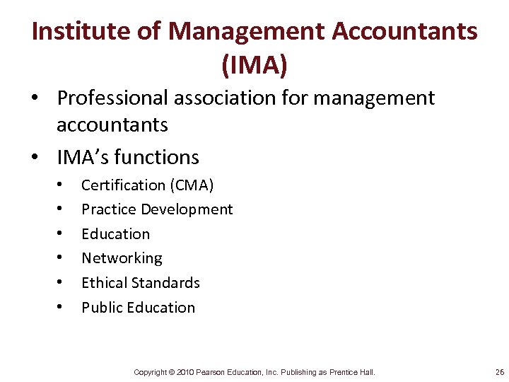Institute of Management Accountants (IMA) • Professional association for management accountants • IMA’s functions