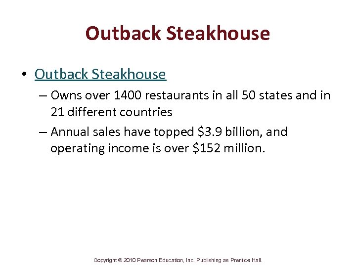 Outback Steakhouse • Outback Steakhouse – Owns over 1400 restaurants in all 50 states