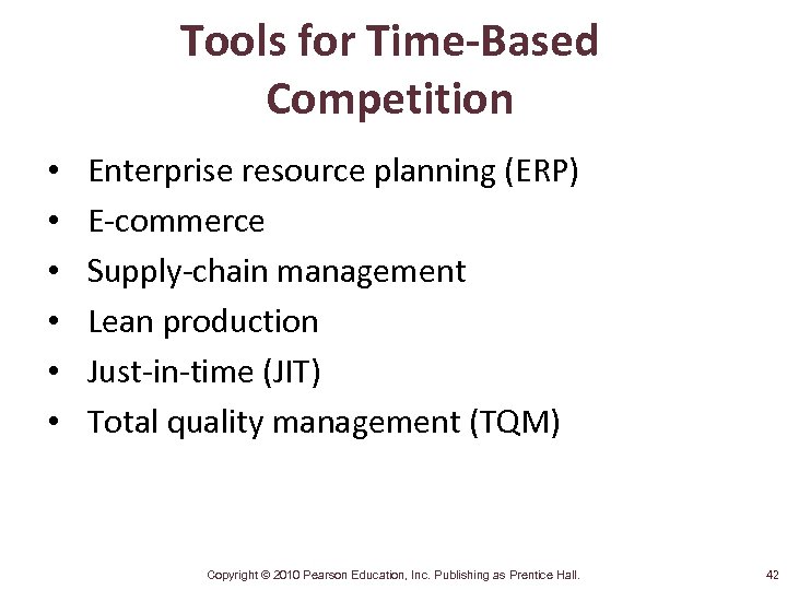 Tools for Time-Based Competition • • • Enterprise resource planning (ERP) E-commerce Supply-chain management