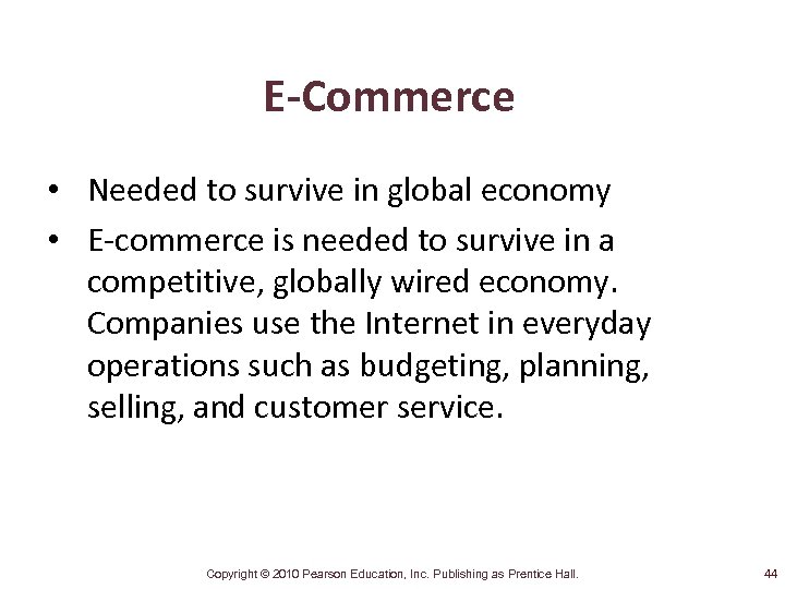 E-Commerce • Needed to survive in global economy • E-commerce is needed to survive