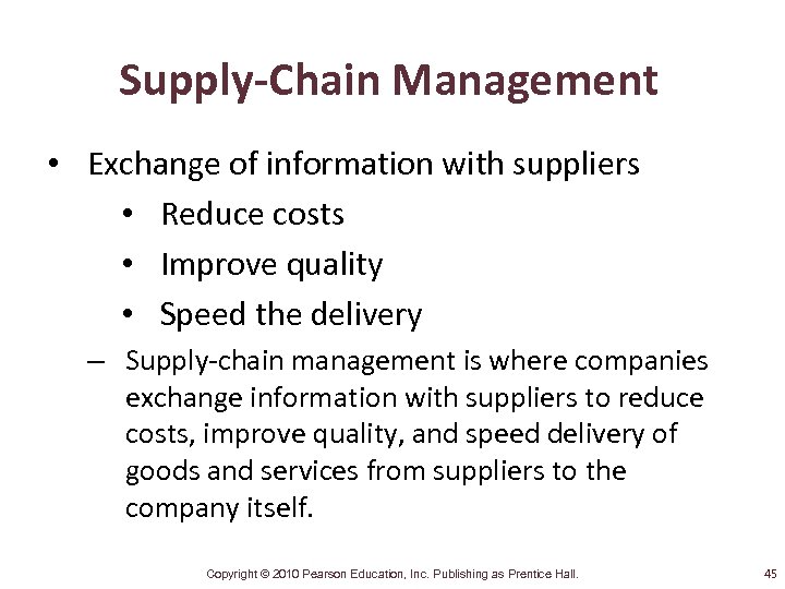 Supply-Chain Management • Exchange of information with suppliers • Reduce costs • Improve quality