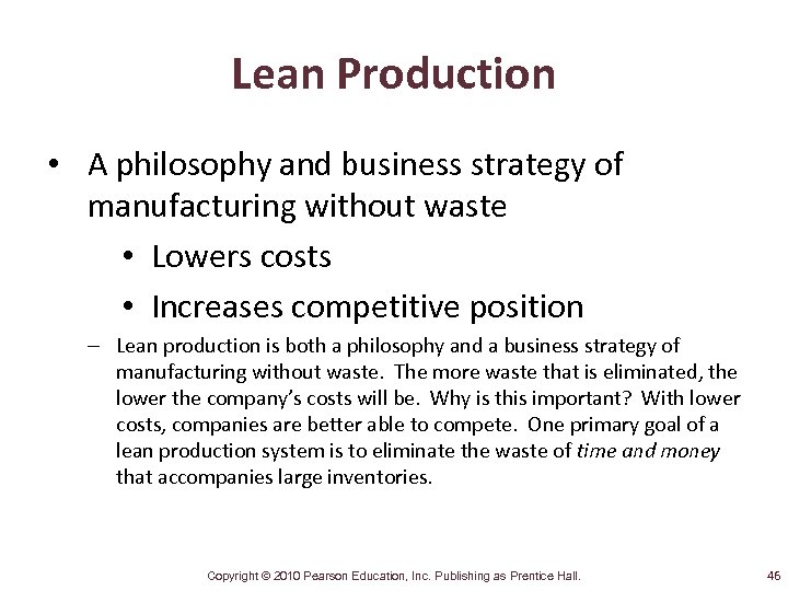 Lean Production • A philosophy and business strategy of manufacturing without waste • Lowers