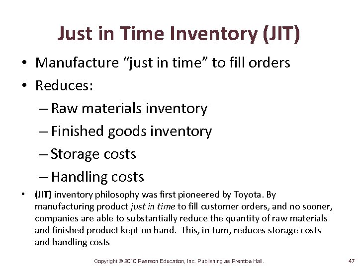 Just in Time Inventory (JIT) • Manufacture “just in time” to fill orders •