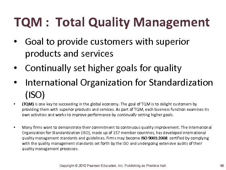 TQM : Total Quality Management • Goal to provide customers with superior products and